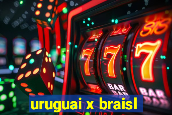 uruguai x braisl