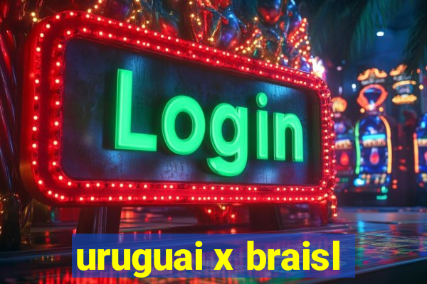 uruguai x braisl