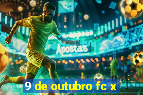 9 de outubro fc x