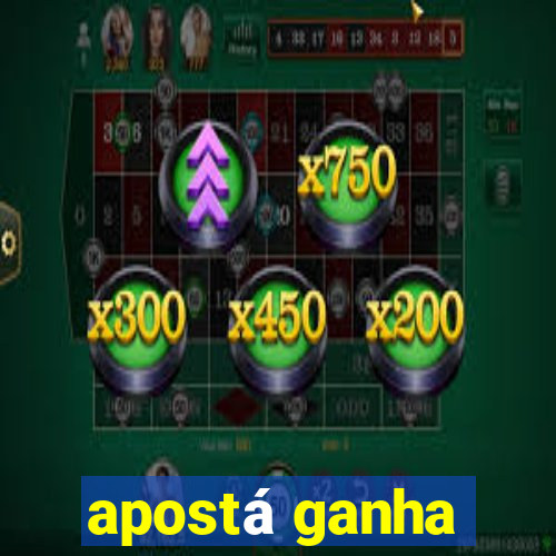 apostá ganha