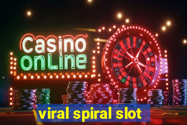 viral spiral slot