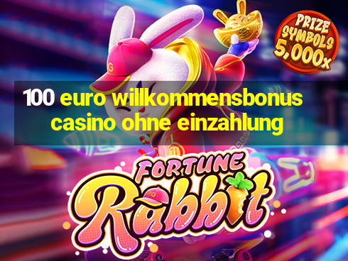 100 euro willkommensbonus casino ohne einzahlung