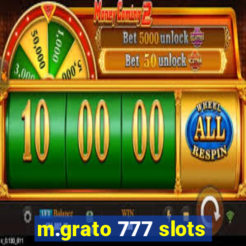 m.grato 777 slots