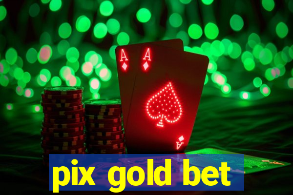 pix gold bet