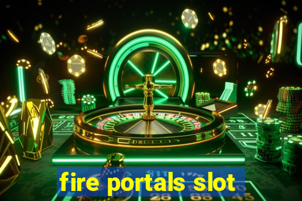 fire portals slot