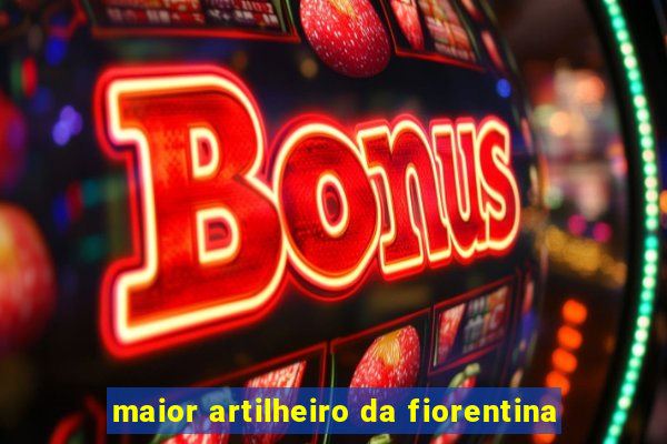 maior artilheiro da fiorentina