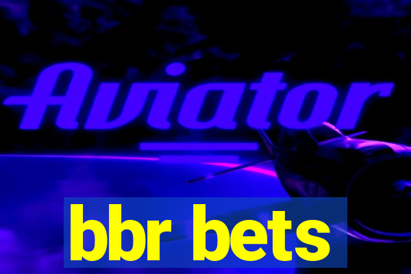 bbr bets