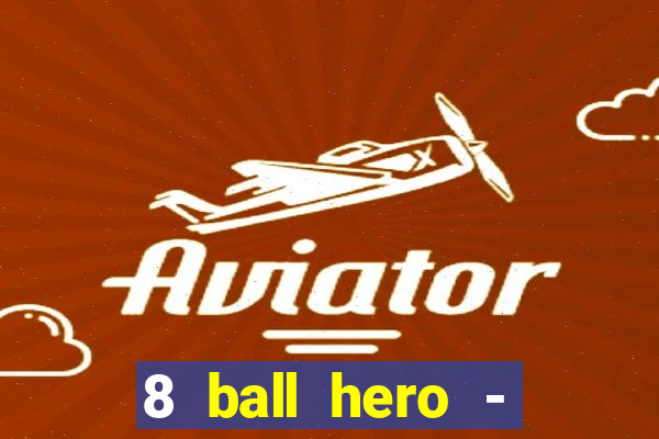 8 ball hero - jogo de bilhar