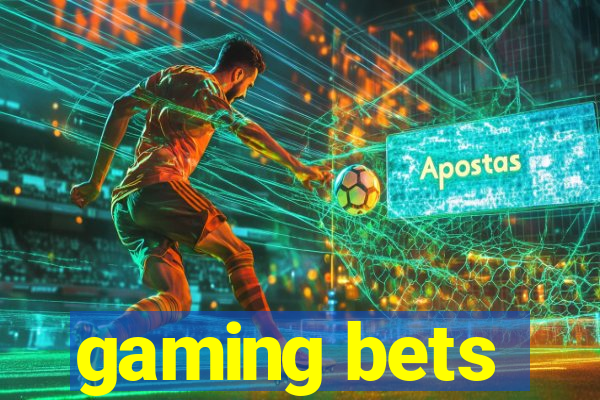 gaming bets