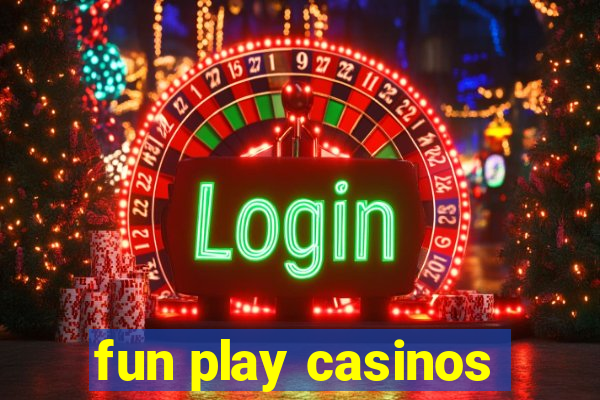 fun play casinos