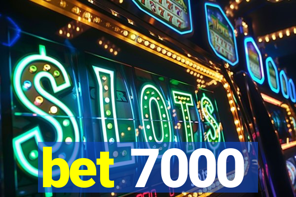 bet 7000