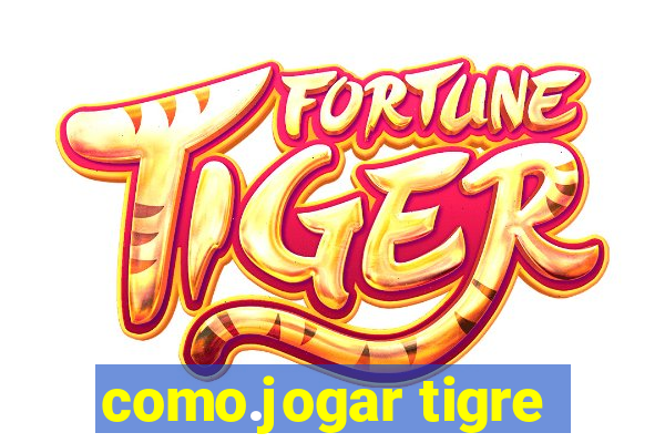 como.jogar tigre