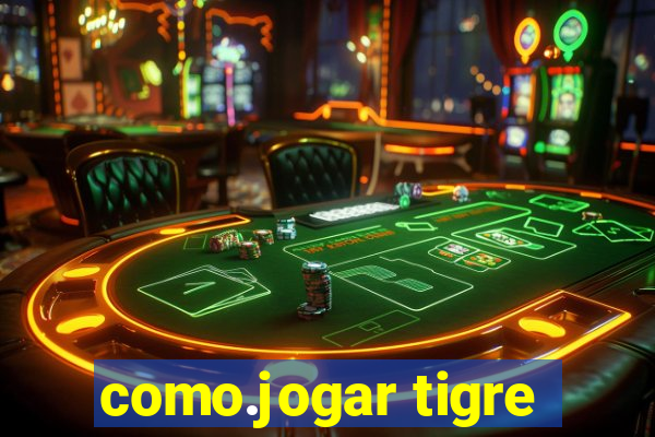 como.jogar tigre