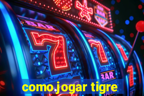 como.jogar tigre