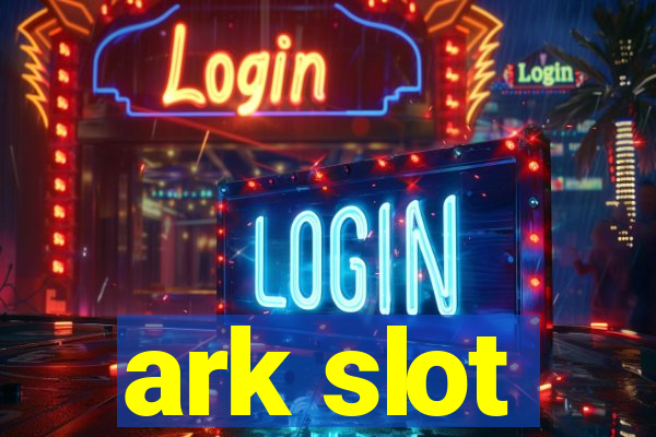 ark slot