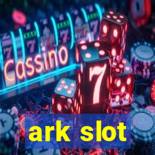 ark slot