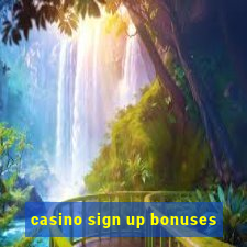 casino sign up bonuses