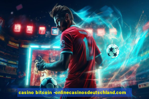 casino bitcoin -onlinecasinosdeutschland.com