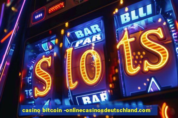 casino bitcoin -onlinecasinosdeutschland.com