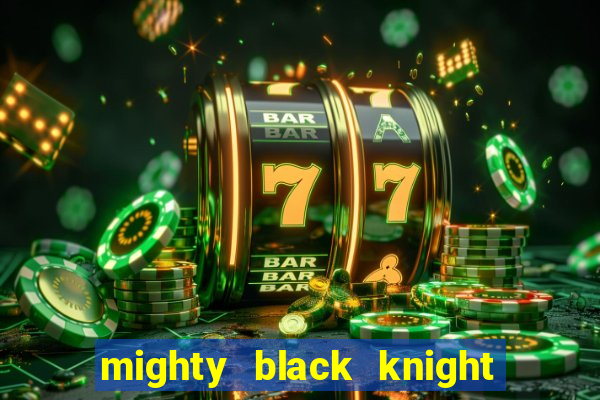 mighty black knight slot game