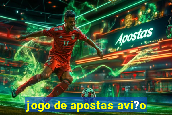 jogo de apostas avi?o