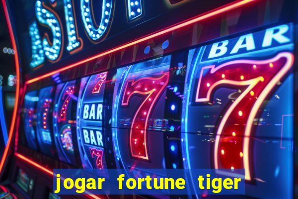 jogar fortune tiger pg demo