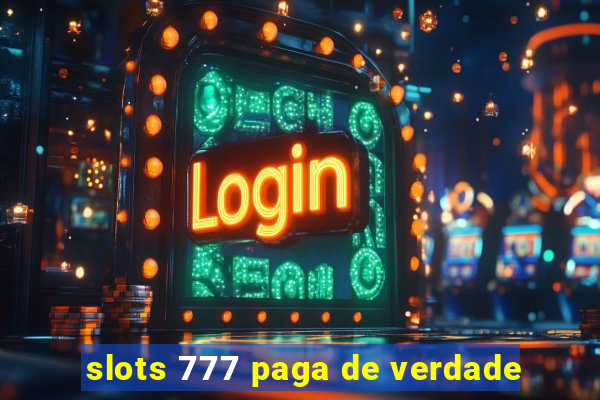 slots 777 paga de verdade