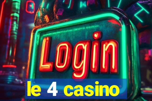 le 4 casino