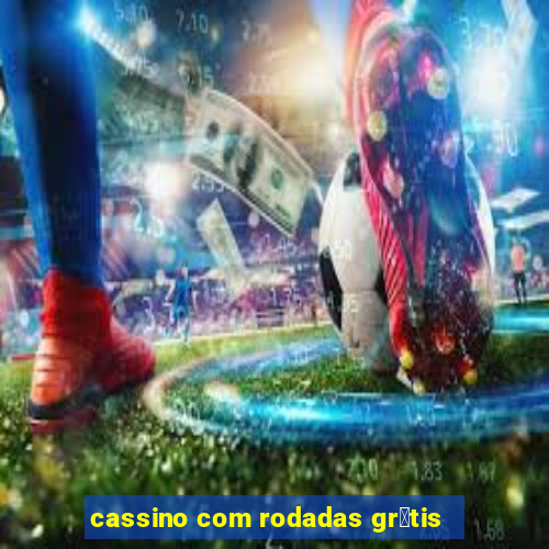 cassino com rodadas gr谩tis