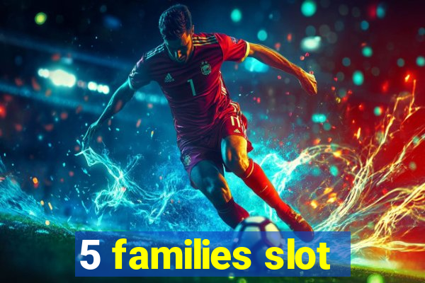 5 families slot