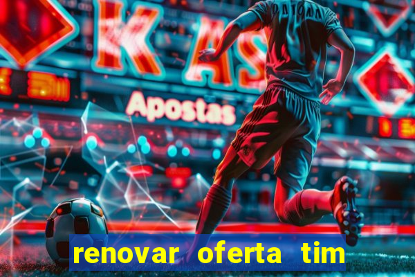 renovar oferta tim beta por sms