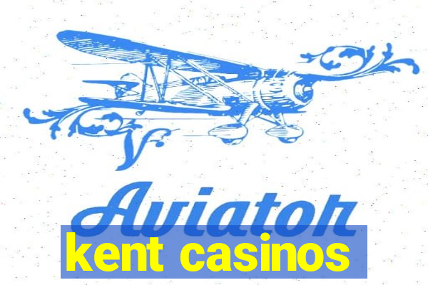 kent casinos