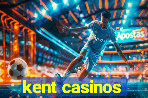 kent casinos