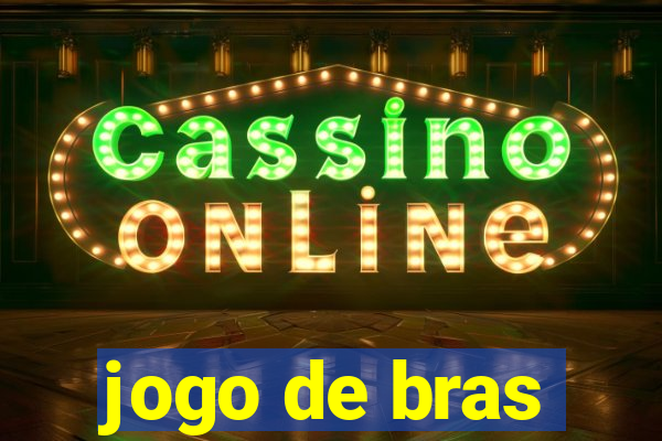 jogo de bras