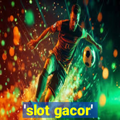 'slot gacor'