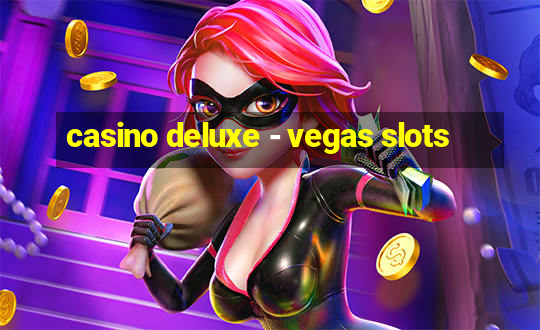 casino deluxe - vegas slots