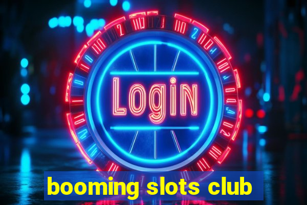 booming slots club