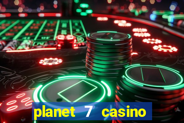 planet 7 casino bonus codes