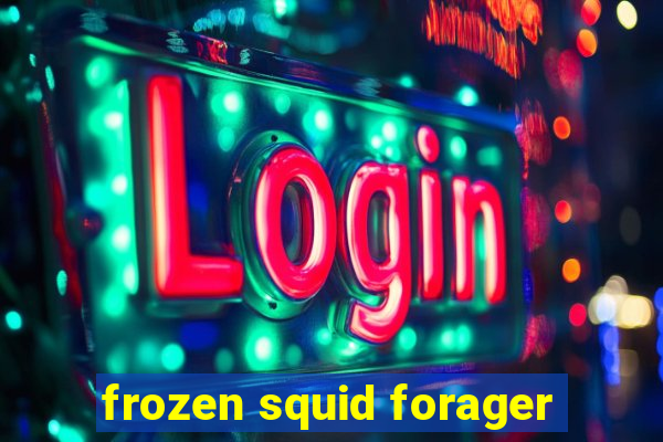 frozen squid forager