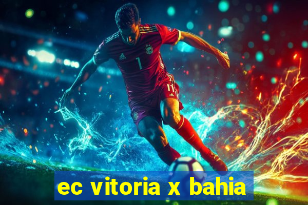 ec vitoria x bahia