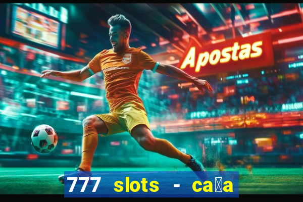 777 slots - ca莽a n铆quel gr谩tis