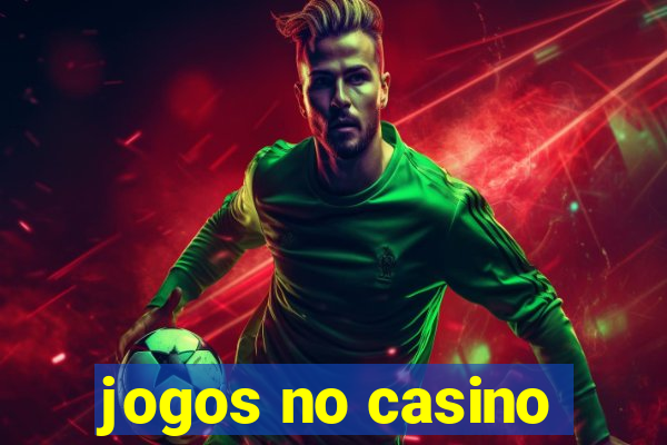 jogos no casino