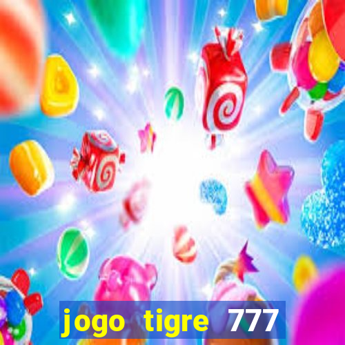 jogo tigre 777 como jogar