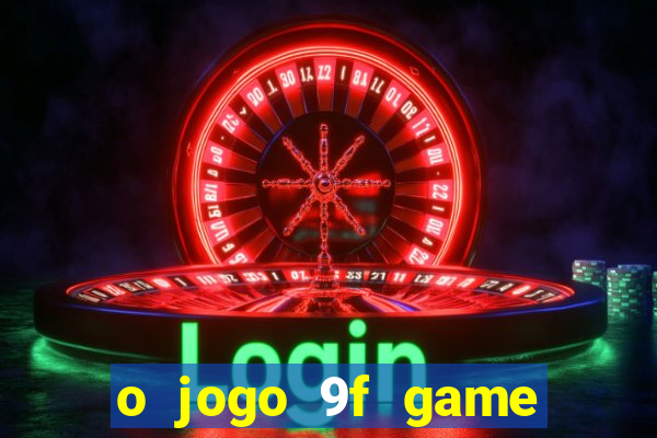 o jogo 9f game paga mesmo