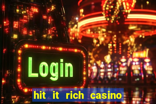 hit it rich casino slots game