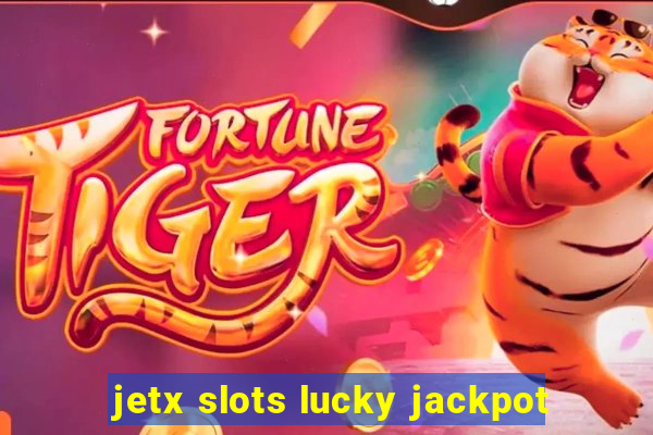 jetx slots lucky jackpot