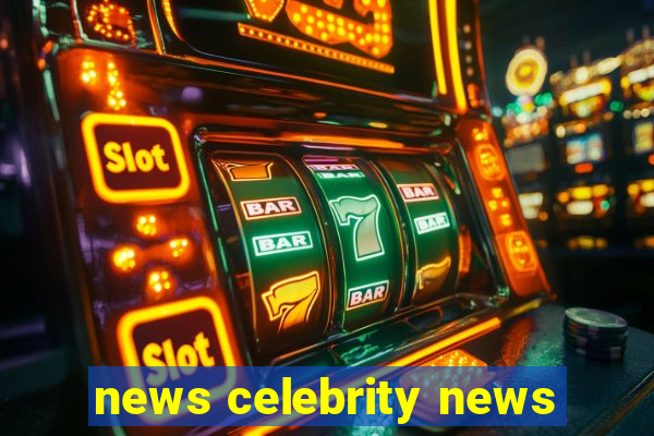 news celebrity news