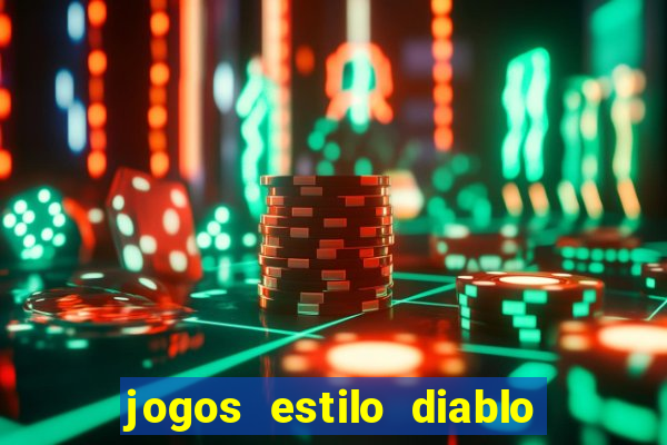 jogos estilo diablo para celular