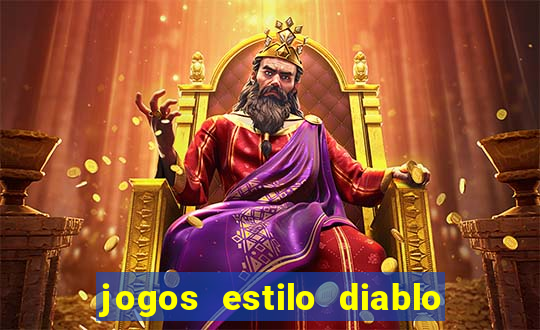 jogos estilo diablo para celular