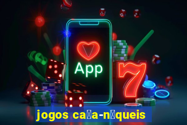 jogos ca莽a-n铆queis